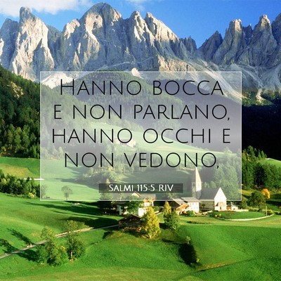 Picture 07 - Salmi 115:5 RIV - Hanno bocca e non parlano, hanno occhi e non - Bible Verse Picture