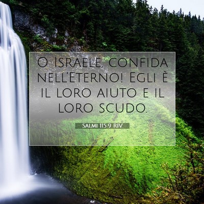 Picture 07 - Salmi 115:9 RIV - O Israele, confida nell’Eterno! Egli è il loro - Bible Verse Picture