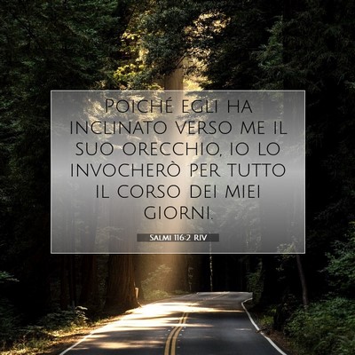 Picture 07 - Salmi 116:2 RIV - Poiché egli ha inclinato verso me il suo - Bible Verse Picture