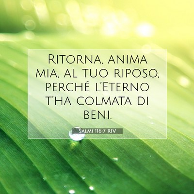 Picture 07 - Salmi 116:7 RIV - Ritorna, anima mia, al tuo riposo, perché - Bible Verse Picture