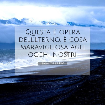 Picture 07 - Salmi 118:23 RIV - Questa è opera dell’Eterno, è cosa - Bible Verse Picture