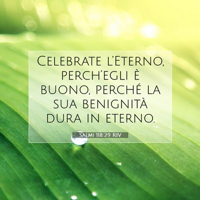 Picture 07 - Salmi 118:29 RIV - Celebrate l’Eterno, perch’egli è buono, - Bible Verse Picture