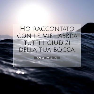 Picture 07 - Salmi 119:13 RIV - Ho raccontato con le mie labbra tutti i giudizi - Bible Verse Picture