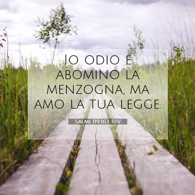Picture 07 - Salmi 119:163 RIV - Io odio e abomino la menzogna, ma amo la tua - Bible Verse Picture