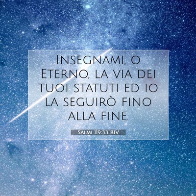 Picture 07 - Salmi 119:33 RIV - Insegnami, o Eterno, la via dei tuoi statuti ed - Bible Verse Picture