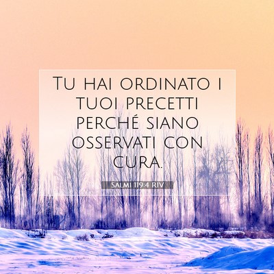 Picture 07 - Salmi 119:4 RIV - Tu hai ordinato i tuoi precetti perché siano - Bible Verse Picture