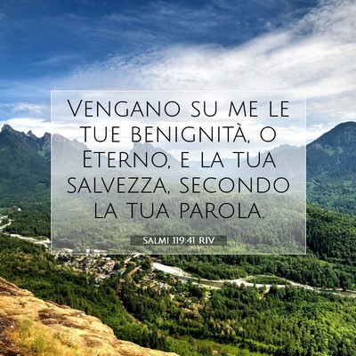 Picture 07 - Salmi 119:41 RIV - Vengano su me le tue benignità, o Eterno, e la - Bible Verse Picture