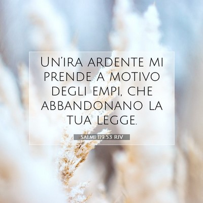 Picture 07 - Salmi 119:53 RIV - Un’ira ardente mi prende a motivo degli empi, - Bible Verse Picture
