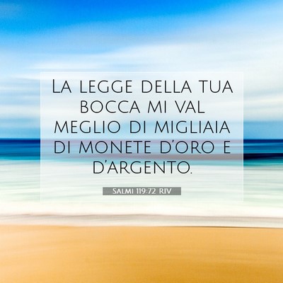 Picture 07 - Salmi 119:72 RIV - La legge della tua bocca mi val meglio di - Bible Verse Picture