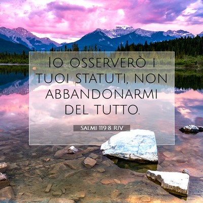 Picture 07 - Salmi 119:8 RIV - Io osserverò i tuoi statuti, non abbandonarmi - Bible Verse Picture