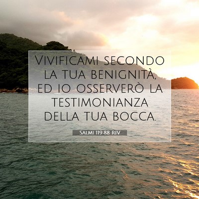 Picture 07 - Salmi 119:88 RIV - Vivificami secondo la tua benignità, ed io - Bible Verse Picture
