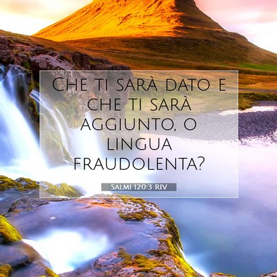 Picture 07 - Salmi 120:3 RIV - Che ti sarà dato e che ti sarà aggiunto, o - Bible Verse Picture