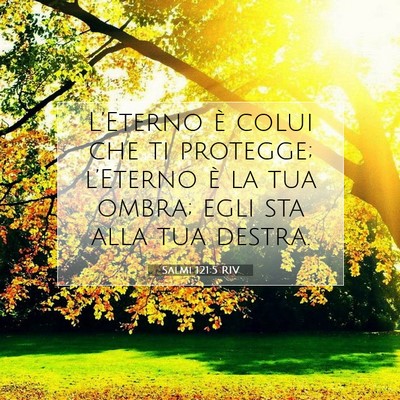 Picture 07 - Salmi 121:5 RIV - L’Eterno è colui che ti protegge; l’Eterno - Bible Verse Picture