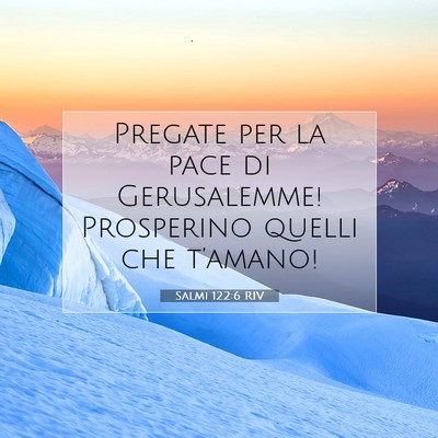Picture 07 - Salmi 122:6 RIV - Pregate per la pace di Gerusalemme! Prosperino - Bible Verse Picture