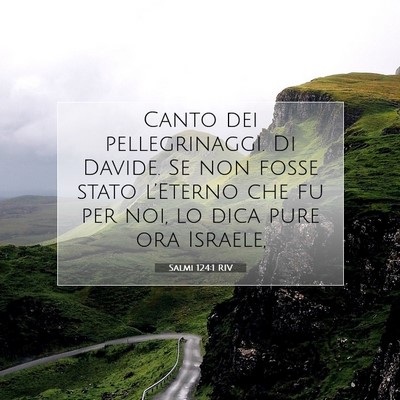 Picture 07 - Salmi 124:1 RIV - Canto dei pellegrinaggi. Di Davide. Se non fosse - Bible Verse Picture