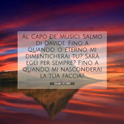 Picture 07 - Salmi 13:1 RIV - Al Capo de’ musici. Salmo di Davide. Fino a - Bible Verse Picture