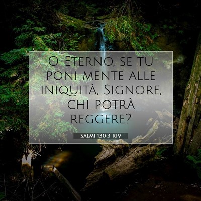 Picture 07 - Salmi 130:3 RIV - O Eterno, se tu poni mente alle iniquità, - Bible Verse Picture