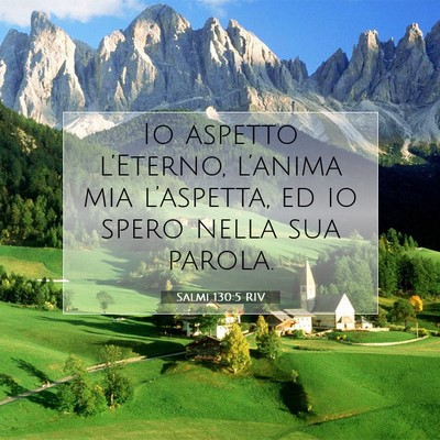 Picture 07 - Salmi 130:5 RIV - Io aspetto l’Eterno, l’anima mia l’aspetta, - Bible Verse Picture