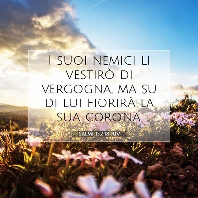 Picture 07 - Salmi 132:18 RIV - I suoi nemici li vestirò di vergogna, ma su di - Bible Verse Picture