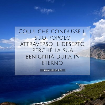 Picture 07 - Salmi 136:16 RIV - Colui che condusse il suo popolo attraverso il - Bible Verse Picture