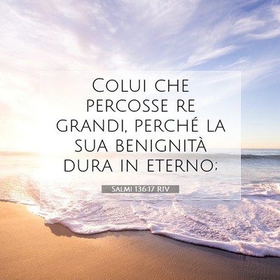 Picture 07 - Salmi 136:17 RIV - Colui che percosse re grandi, perché la sua - Bible Verse Picture