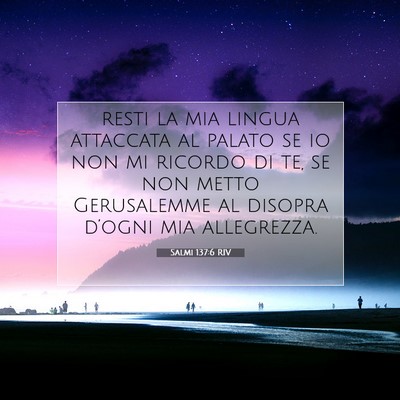 Picture 07 - Salmi 137:6 RIV - resti la mia lingua attaccata al palato se io non - Bible Verse Picture