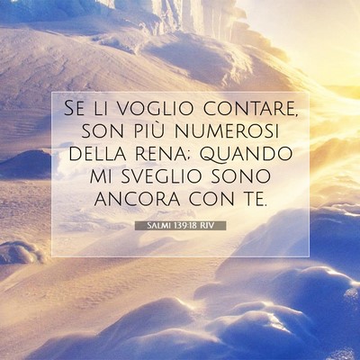 Picture 07 - Salmi 139:18 RIV - Se li voglio contare, son più numerosi della - Bible Verse Picture
