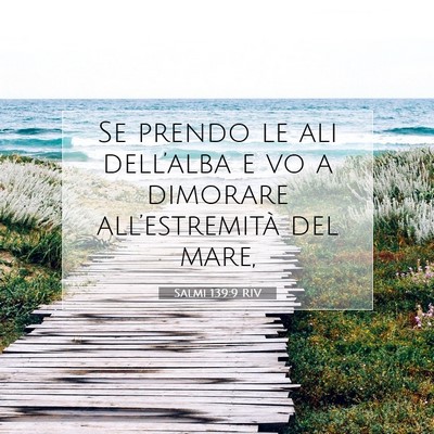 Picture 07 - Salmi 139:9 RIV - Se prendo le ali dell’alba e vo a dimorare - Bible Verse Picture