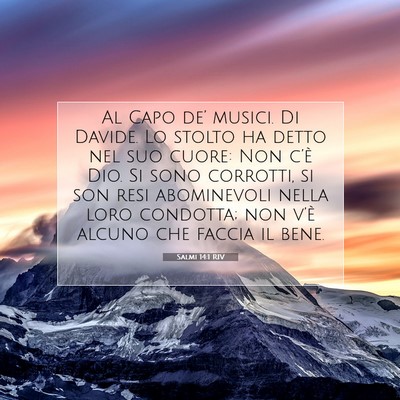 Picture 07 - Salmi 14:1 RIV - Al Capo de’ musici. Di Davide. Lo stolto ha - Bible Verse Picture