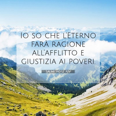 Picture 07 - Salmi 140:12 RIV - Io so che l’Eterno farà ragione all’afflitto - Bible Verse Picture