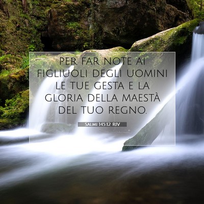 Picture 07 - Salmi 145:12 RIV - per far note ai figliuoli degli uomini le tue - Bible Verse Picture