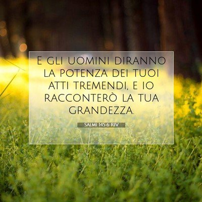 Picture 07 - Salmi 145:6 RIV - E gli uomini diranno la potenza dei tuoi atti - Bible Verse Picture