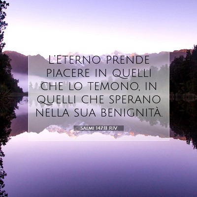 Picture 07 - Salmi 147:11 RIV - L’Eterno prende piacere in quelli che lo - Bible Verse Picture