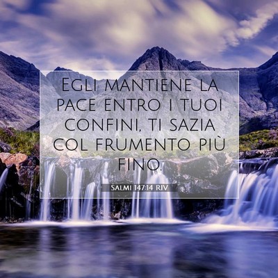 Picture 07 - Salmi 147:14 RIV - Egli mantiene la pace entro i tuoi confini, ti - Bible Verse Picture