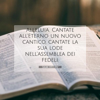 Picture 07 - Salmi 149:1 RIV - Alleluia. Cantate all’Eterno un nuovo cantico, - Bible Verse Picture