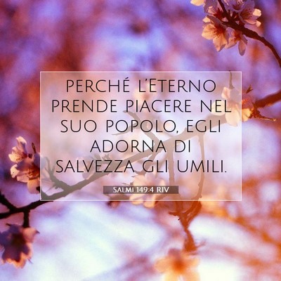 Picture 07 - Salmi 149:4 RIV - perché l’Eterno prende piacere nel suo popolo, - Bible Verse Picture