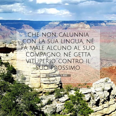 Picture 07 - Salmi 15:3 RIV - che non calunnia con la sua lingua, né fa male - Bible Verse Picture