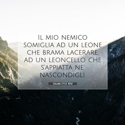 Picture 07 - Salmi 17:12 RIV - Il mio nemico somiglia ad un leone che brama - Bible Verse Picture