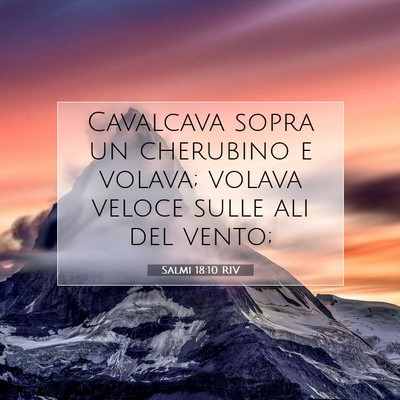 Picture 07 - Salmi 18:10 RIV - Cavalcava sopra un cherubino e volava; volava - Bible Verse Picture