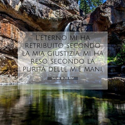 Picture 07 - Salmi 18:20 RIV - L’Eterno mi ha retribuito secondo la mia - Bible Verse Picture