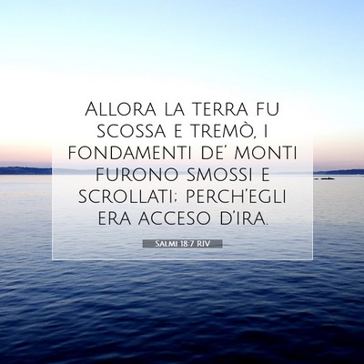 Picture 07 - Salmi 18:7 RIV - Allora la terra fu scossa e tremò, i fondamenti - Bible Verse Picture