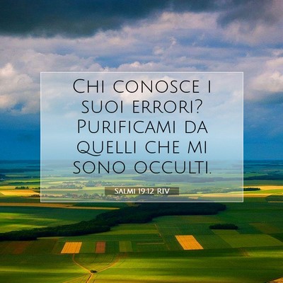 Picture 07 - Salmi 19:12 RIV - Chi conosce i suoi errori? Purificami da quelli - Bible Verse Picture