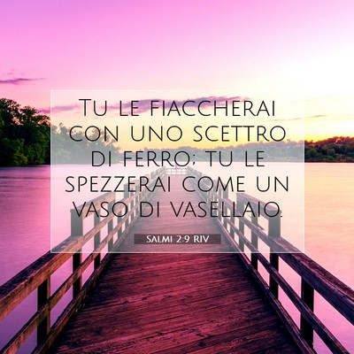 Picture 07 - Salmi 2:9 RIV - Tu le fiaccherai con uno scettro di ferro; tu le - Bible Verse Picture
