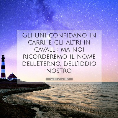 Picture 07 - Salmi 20:7 RIV - Gli uni confidano in carri, e gli altri in - Bible Verse Picture