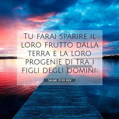 Picture 07 - Salmi 21:10 RIV - Tu farai sparire il loro frutto dalla terra e la - Bible Verse Picture