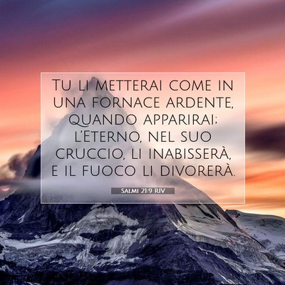 Picture 07 - Salmi 21:9 RIV - Tu li metterai come in una fornace ardente, - Bible Verse Picture