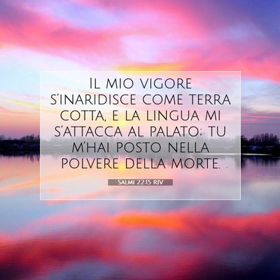Picture 07 - Salmi 22:15 RIV - Il mio vigore s’inaridisce come terra cotta, e - Bible Verse Picture