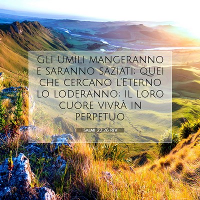 Picture 07 - Salmi 22:26 RIV - Gli umili mangeranno e saranno saziati; quei che - Bible Verse Picture