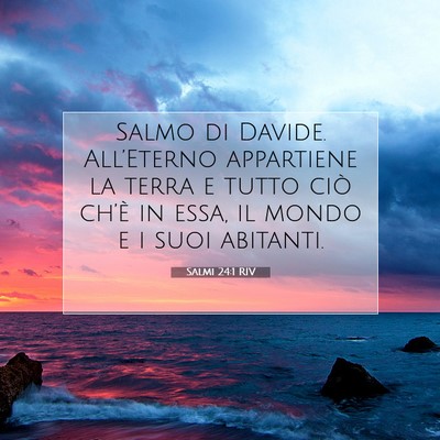Picture 07 - Salmi 24:1 RIV - Salmo di Davide. All’Eterno appartiene la terra - Bible Verse Picture