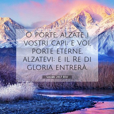 Picture 07 - Salmi 24:7 RIV - O porte, alzate i vostri capi; e voi, porte - Bible Verse Picture